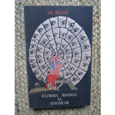 Razboiul mondial al spionilor(1939-1989) -Gheorghe Buzatu