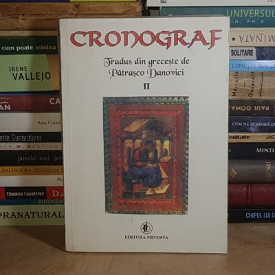 CRONOGRAF * TRADUS DIN GRECESTE DE PATRASCO DANOVICI * VOL. II , 1999 * foto