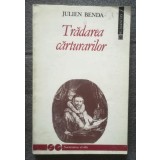 Julien Benda - Trădarea cărturarilor (vezi descriere!)
