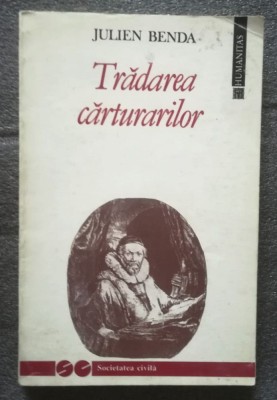 Julien Benda - Trădarea cărturarilor (vezi descriere!) foto
