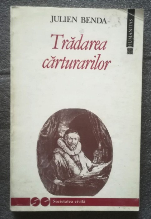Julien Benda - Trădarea cărturarilor (vezi descriere!)