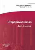 Drept privat rom&acirc;n - Paperback brosat - Sorin-Alexandru Vernea, Vlad-Victor Ochea - Hamangiu