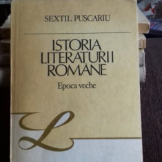 ISTORIA LITERATURII ROMANE. EPOCA VECHE - SEXTIL PUSCARIU