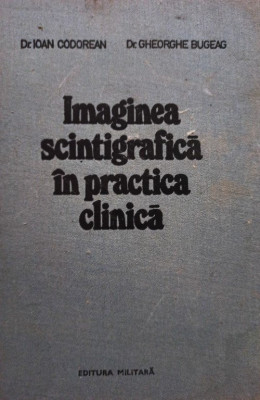 Ioan Codorean - Imaginea scintigrafica in practica clinica (1985) foto