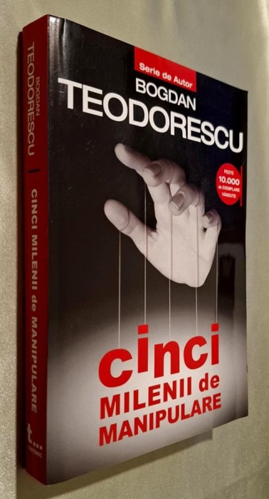 Cinci milenii de manipulare - Bogdan Teodorescu *Lumea veche. Inventarea imaginii liderului; Raspandirea credintei. Apostoli, misionari, predicatori