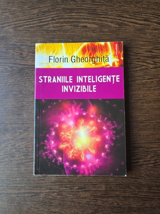 Straniile inteligențe invizibile - Florin Gheorghită