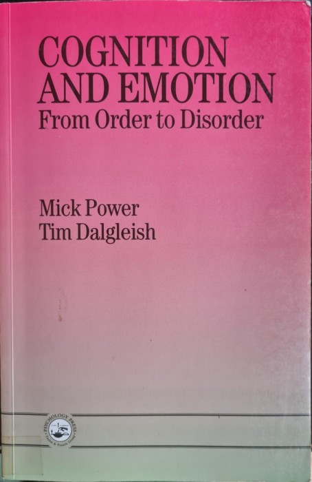 Cognition and Emotion: From Order to Disorder &ndash; Mick Power, Tim Dalgleish