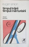 Timpul Trairii, Timpul Marturisirii, Jurnal Parizian - Eugen Simion, Cartea Romaneasca, 1976, Biografii, Literatura Romana