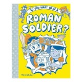 So You Want to Be a Roman Solider?