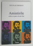 AMINTIRILE CELUI CE AM FOST de NICOLAE BREBAN , 2019