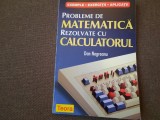 DAN NEGREANU PROBLEME DE MATEMATICA REZOLVATE CU CALCULATORUL -