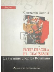 Constantin Dobrila - Entre Dracula et Ceausescu (Editia: 2006) foto
