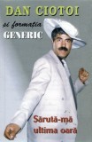 Dan Ciotoi și formația Generic - Sărută-mă Ultima Oară, Caseta audio