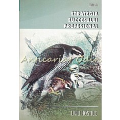 Strategia Succesului Profesional - Liviu Hostiuc