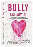 Bully. Seria Fall Away Vol.1 - Editura Epica