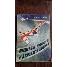 PILOTAJUL AVIONULUI SI ACROBATIA AERIANA - V. GAVRILIU