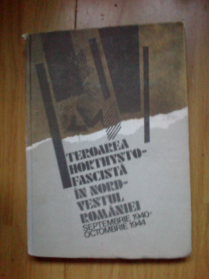 e0d Teroarea horthysto - fascista in nord - vestul Romaniei, sept 1940 -oct 1944 foto