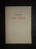 Cumpara ieftin ALEXANDR STEPANOV - PORT-ARTHUR volumul 1 (1959, editie cartonata)