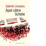 Apel catre lichele. Editia a V-a - Gabriel Liiceanu