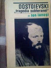 Ion Ianosi - Dostoievski. Tragedia subteranei (Editia: 1968) foto