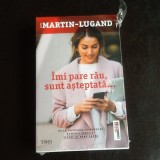 Imi pare rau, sunt asteptata - Martin Lugand