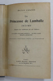 LA PRINCESSE DE LAMBALLE INTIME par DOCTEUR CABANES , EDITIE DE INCEPUT DE SECOL XX