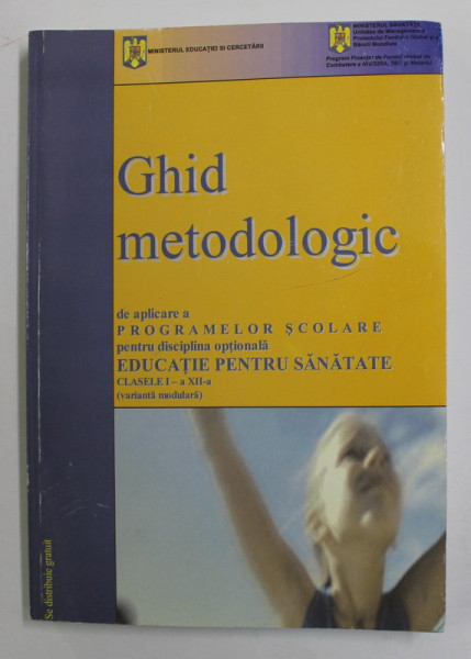 GHID METODOLOGIC DE APLICARE A PROGRAMELOR SCOLARE PENTRU DISCIPLINA ..EDUCATIE PENTRU SANATATE , CLASELE I - XII de IOAN LEON NAROSI si DANIELA CALUG