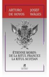 Etienne Morin: De la Ritul Francez la Ritul Scotian - Arturo de Hoyos, Josef Wages