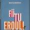 FII TU EROUL! TREI CAI ESENTIALE PENTRU DEPASIREA PROVOCARILOR LA SLUJBA SI IN VIATA-NOAH BLUMENTHAL-193169