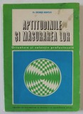 APTITUDINILE SI MASURAREA LOR de Dr.GEORGE BONTILA , ORIENTARE SI SELECTIE PROFESIONALA , 1971