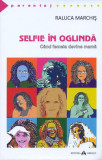 Selfie &icirc;n oglindă. C&acirc;nd femeia devine mamă - Paperback brosat - Raluca Marchiș - Herald