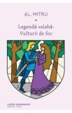 Legenda valaha. Vol.2: Vulturii de foc - Alexandru Mitru, 2021