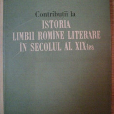 Contributii la istoria limbii romane literare in secolul al XIX-lea (volumul 1)