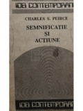 Charles S. Peirce - Semnificație și acțiune (editia 1990), Humanitas