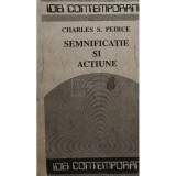 Charles S. Peirce - Semnificație și acțiune (editia 1990)