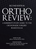 Ortho Review: A Resident&#039;s Study Guide to the Orthopaedic Surgery Board Exam (Second Edition)