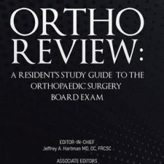 Ortho Review: A Resident's Study Guide to the Orthopaedic Surgery Board Exam (Second Edition)