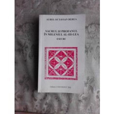 SACRUL SI PROFANUL IN MILENIUL AL III-LEA - AUREL OCTAVIAN BEREA (CU DEDICATIE PENTRU ACADEMICIAN IULIAN VACAREL)