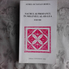 SACRUL SI PROFANUL IN MILENIUL AL III-LEA - AUREL OCTAVIAN BEREA (CU DEDICATIE PENTRU ACADEMICIAN IULIAN VACAREL)