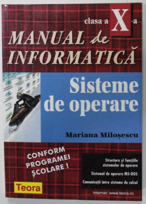 MANUAL DE INFORMATICA , SISTEME DE OPERARE , CLASA A - X -A de MARIANA MILOSESCU , 1999 foto