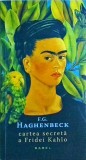 F. G. Haghenbeck - Cartea secreta a Fridei Kahlo