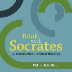Think with Socrates: An Introduction to Critical Thinking