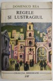 Regele și lustragiul - Domenico Rea - Roman, Beletristica, Carte Nouă/Anticariat