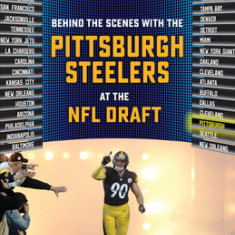 On the Clock: Pittsburgh Steelers: Behind the Scenes with the Pittsburgh Steelers at the NFL Draft