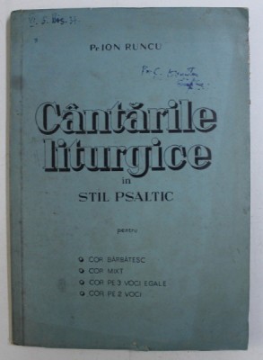 CANTARILE LITURGICE IN STIL PSALTIC PENTRU COR BARBATESC , COR MIXT , COR PE 3 VOCI EGALE , COR PE 2 VOCI de ION RUNCU , DEDICATIE foto