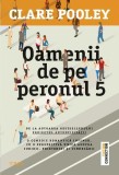 Oamenii de pe peronul 5 - Comedie romantica - Clare Pooley - Roman brosat