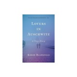 Lovers in Auschwitz: A True Story