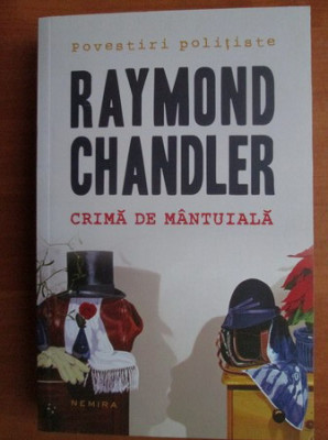 Raymond Chandler - Crima de mantuiala foto