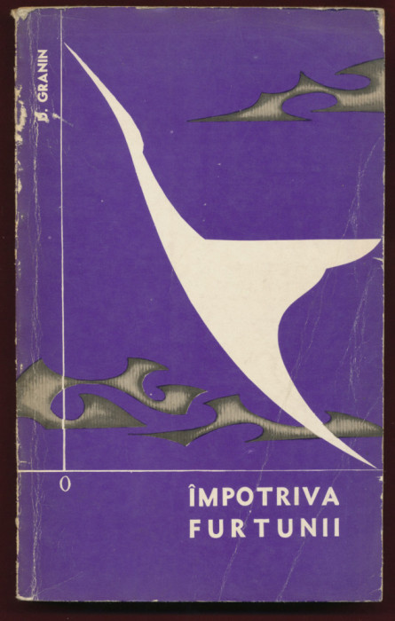 &quot;&Icirc;mpotriva furtunii&quot; - Daniil Granin - 1964.