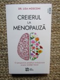 Creierul la menopauza. O perspectiva stiintifica revolutionara asupra sanatatii femeii - Lisa Mosconi